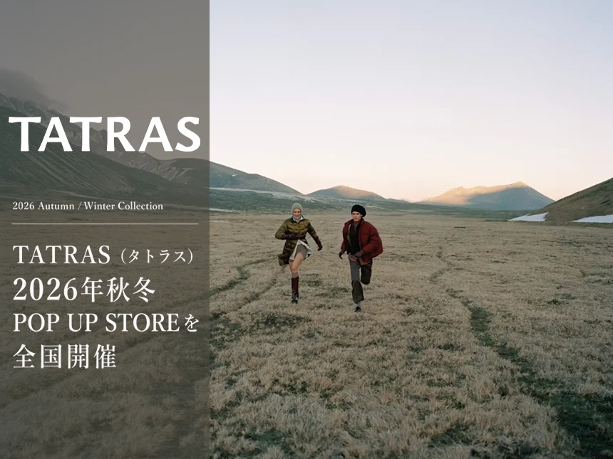 TATRAS（タトラス）2026年秋冬コレクション POP UP STORE